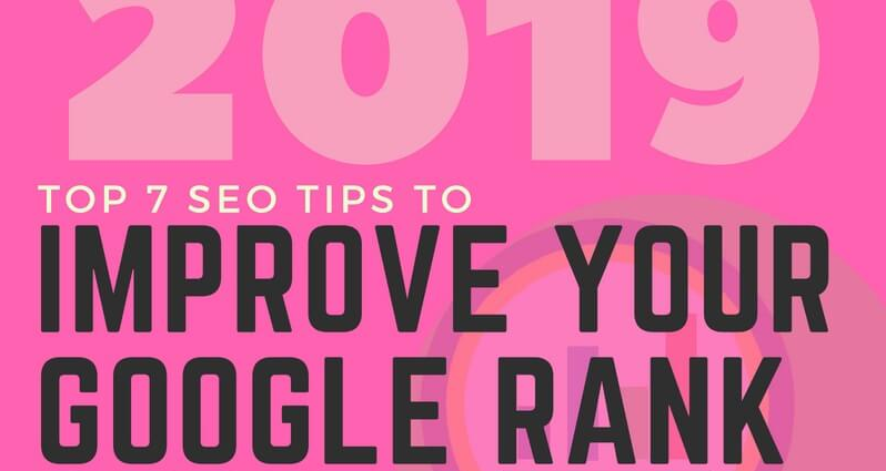 TOP 7 SEO TIPS TO IMPROVE YOUR GOOGLE RANK IN 2019
